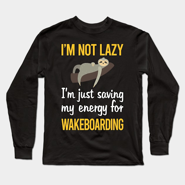 Saving Energy For Wakeboarding Wakeboard Wakeboarder Long Sleeve T-Shirt by symptomovertake